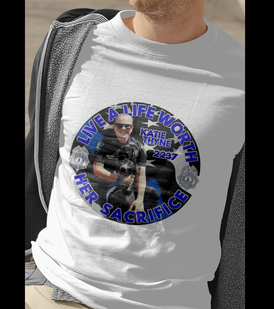Live A Life Worth Her Sacrifice Katie Thyne 2237 Police T-Shirt