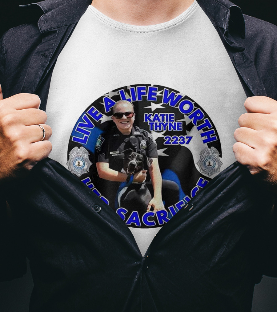 Live A Life Worth Her Sacrifice Katie Thyne 2237 Police T-Shirt
