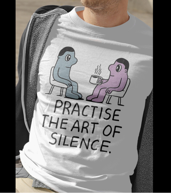 Practise The Art Of Silence Two Characters With Coffee T-Shirt