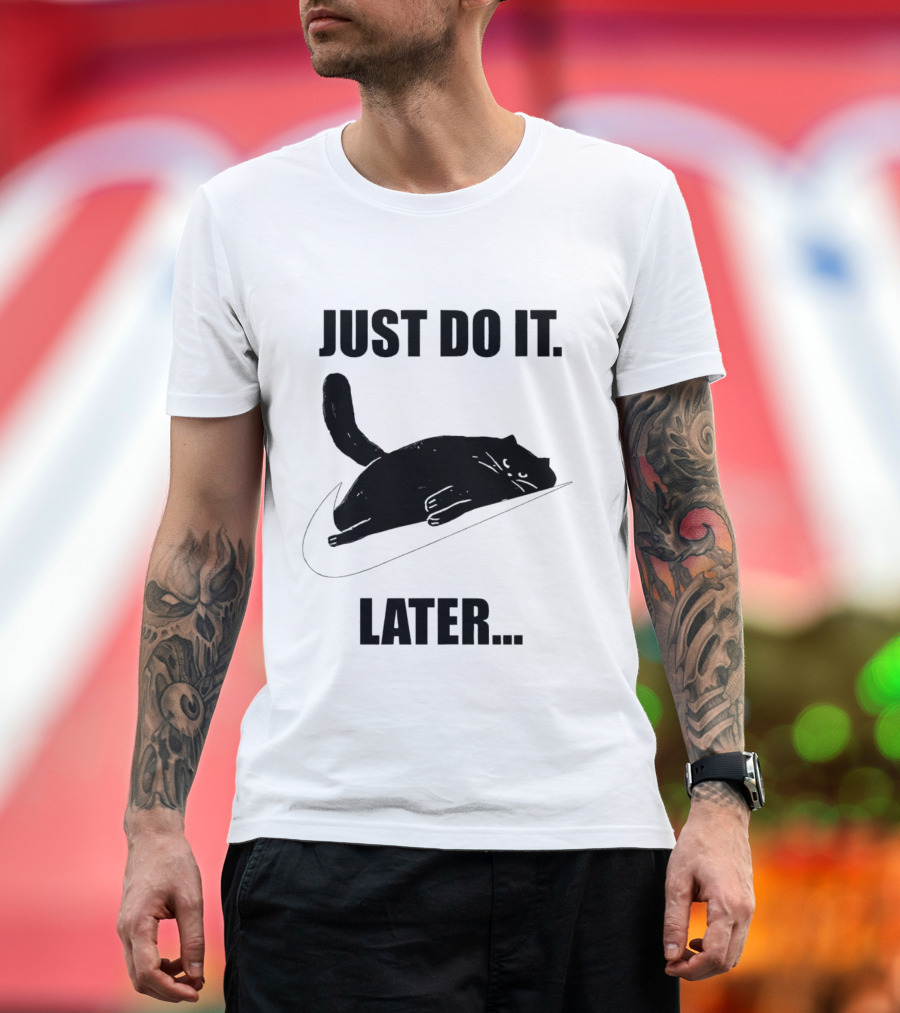 Just Do It Later Cat T-Shirt
