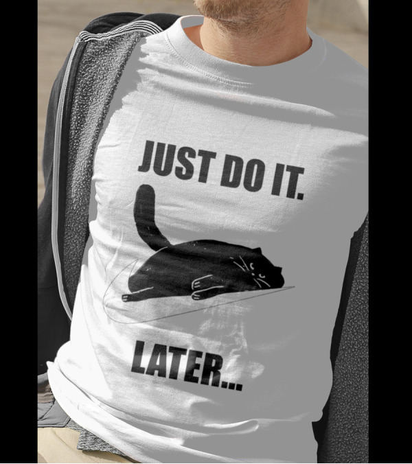 Just Do It Later Cat T-Shirt
