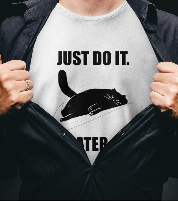 Just Do It Later Cat T-Shirt