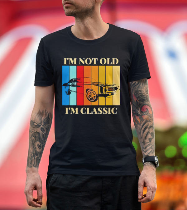 Premium T-Shirt: I'm Not Old I'm Classic Vintage Car Stripes T-Shirt I'm Not Old I'm Classic Vintage Car Stripes T-Shirt