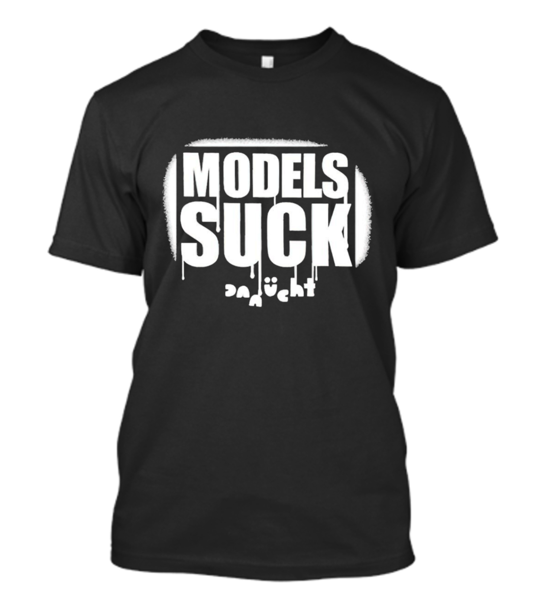 Models Suck Danucht Dripping T-Shirt