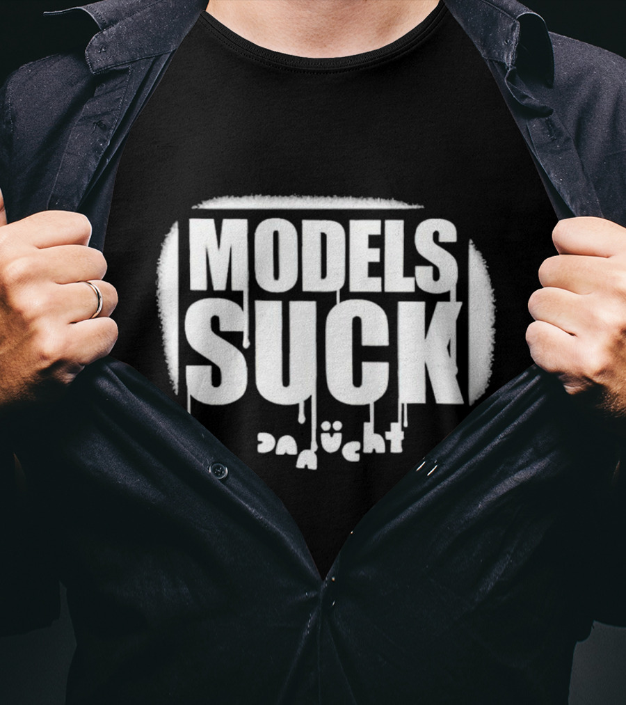 Models Suck Danucht Dripping T-Shirt