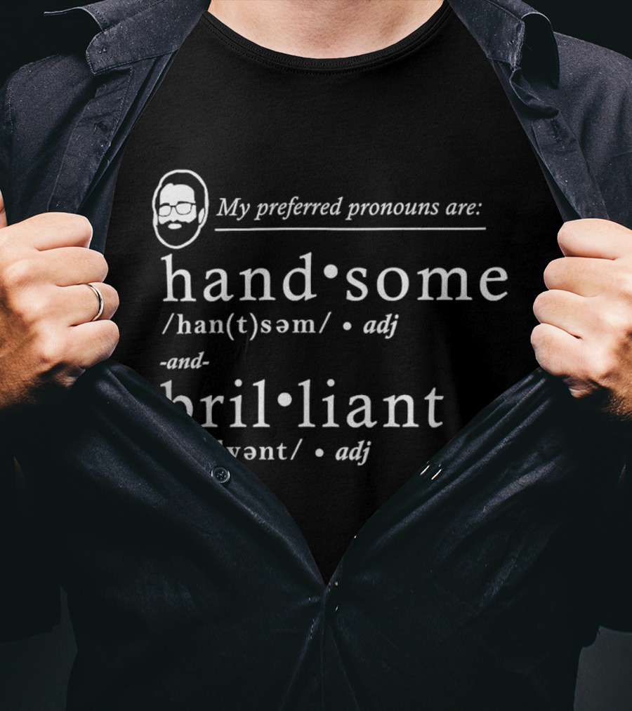 My Preferred Pronouns Are Handsome Brilliant Definition T-Shirt