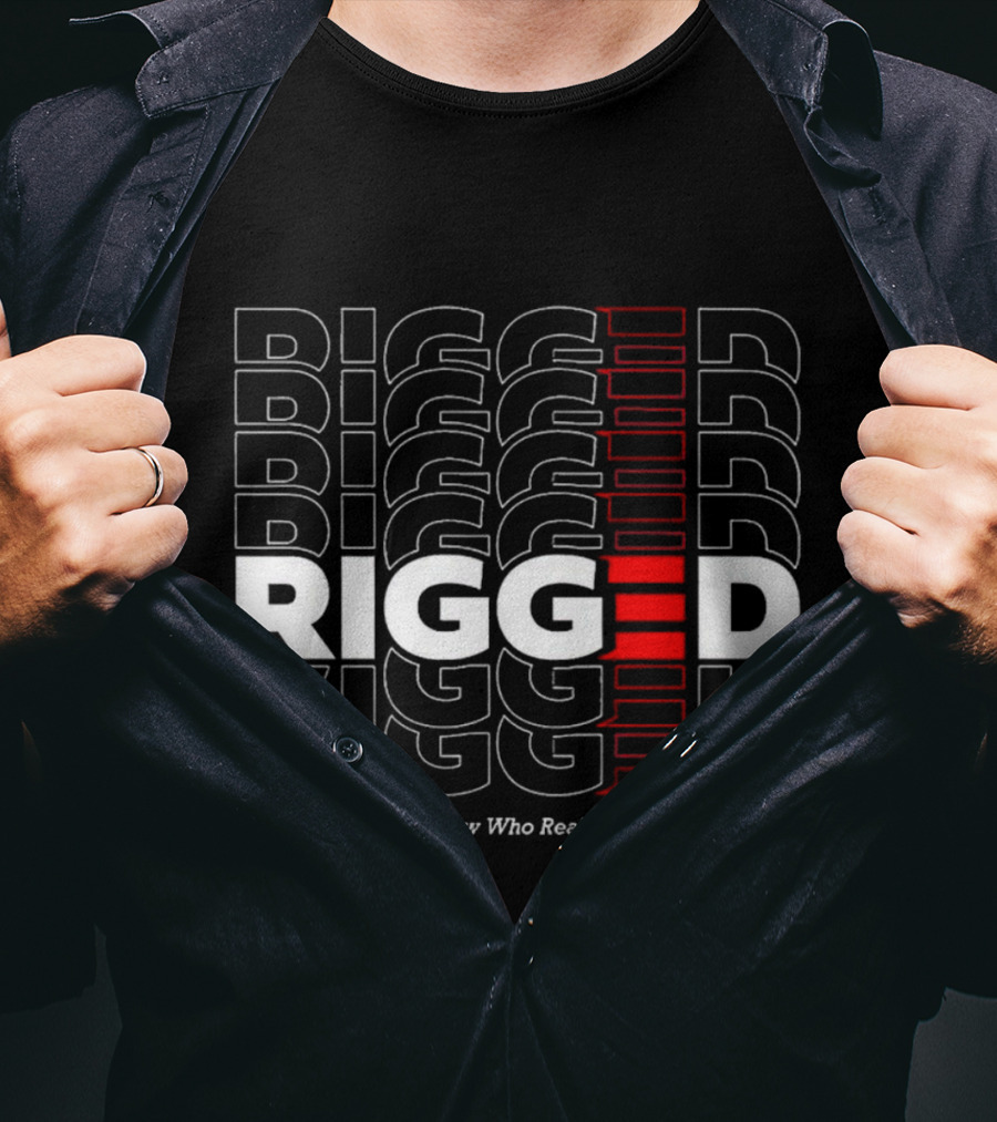 Rigged You Know Who Really Won Repeated Stacked Text T-Shirt