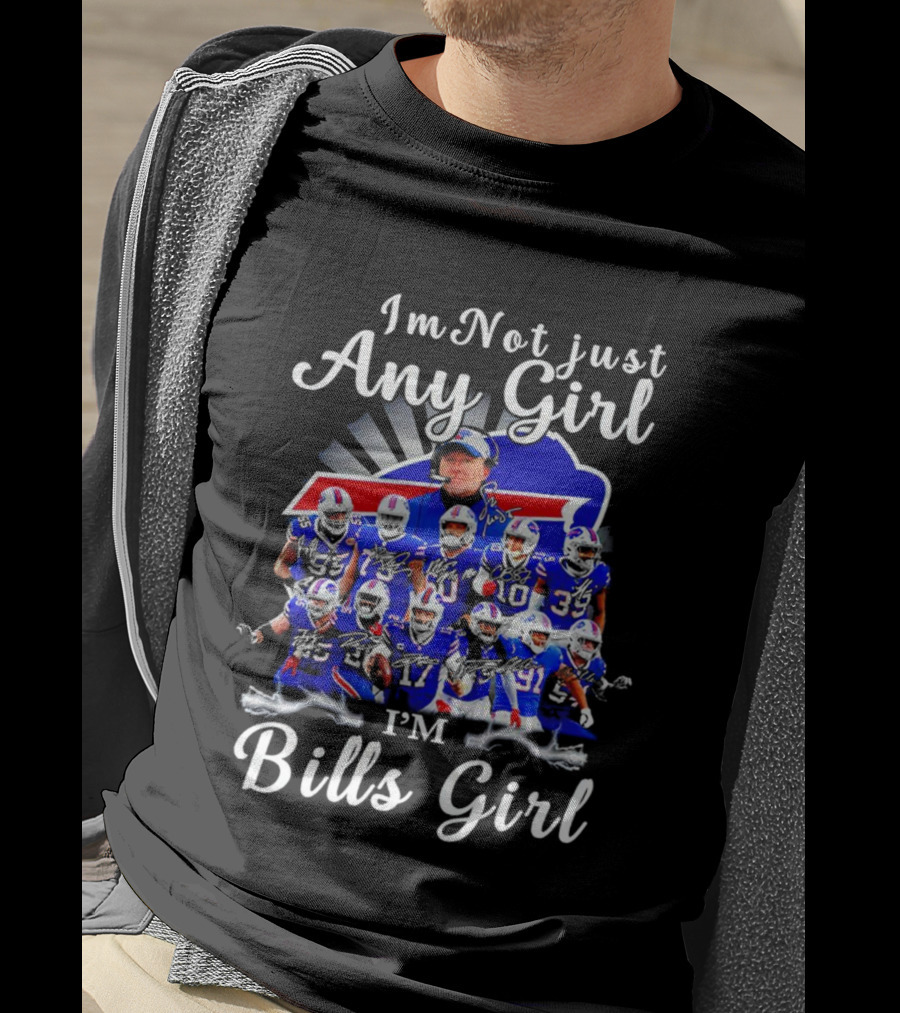 Buffalo Bills I'm Not Just Any Girl I'm Bills Girl Football Team Fan T-Shirt