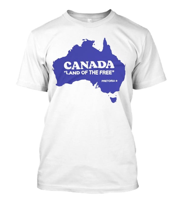 Canada Land Of The Free Australia Pretoria T-Shirt