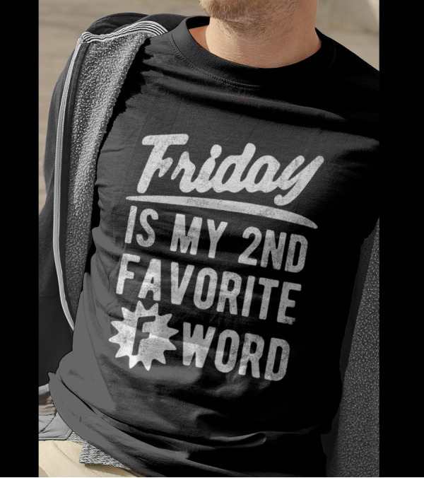 Friday Is My 2nd Favorite F Word T-Shirt