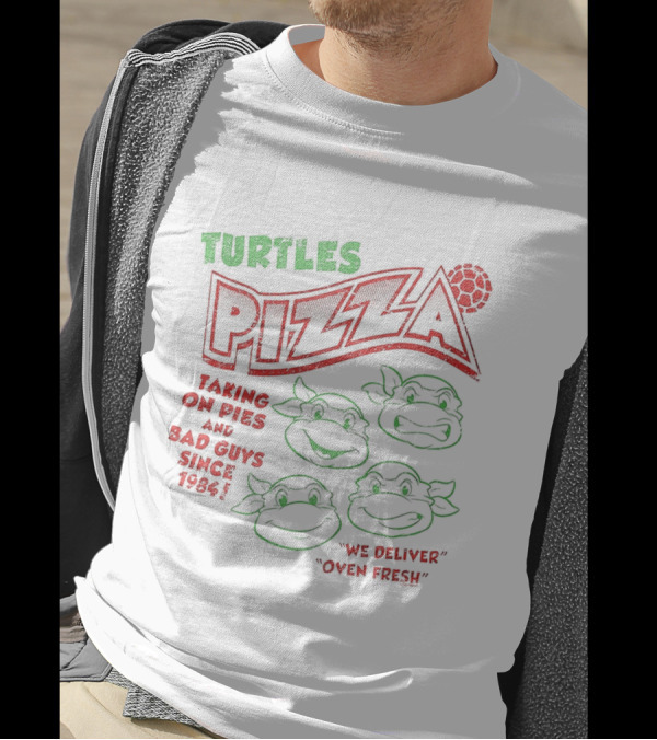 Turtles Pizza Taking On Pies And Bad Guys Since 1984 Teenage Mutant Ninja Turtles We Deliver Oven Fresh T-Shirt
