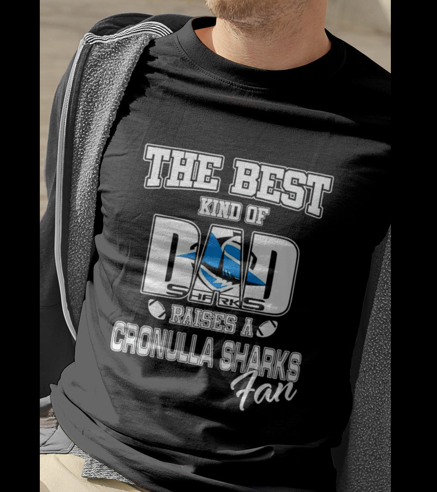 The Best Kind Of Dad Sharks Raises A Cronulla Sharks Fan T-Shirt
