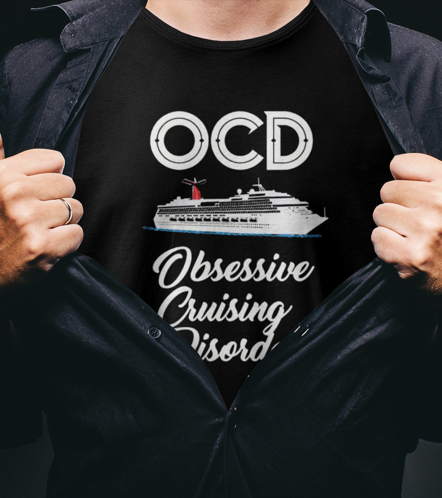 OCD Obsessive Cruising Disorder Cruise Ship Enthusiast T-Shirt