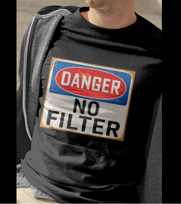 Danger No Filter Vintage Sign T-Shirt
