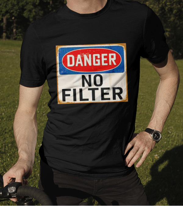 Danger No Filter Vintage Sign T-Shirt