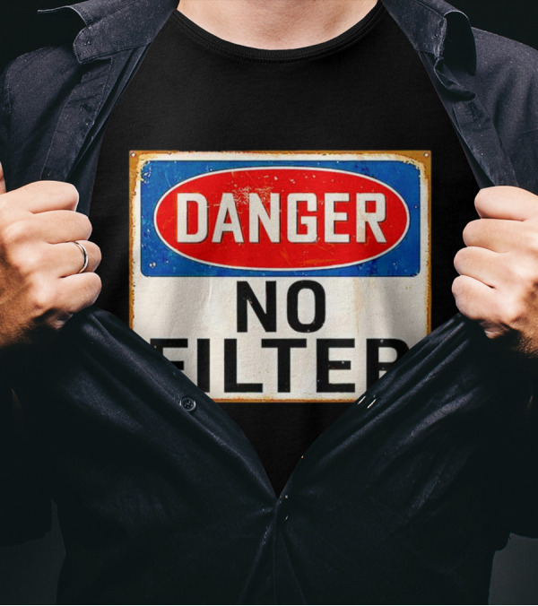 Danger No Filter Vintage Sign T-Shirt