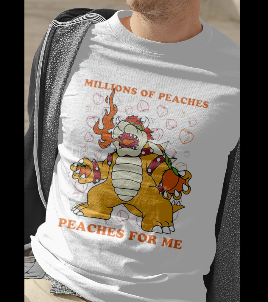 Millions Of Peaches Peaches For Me Bowser T-Shirt
