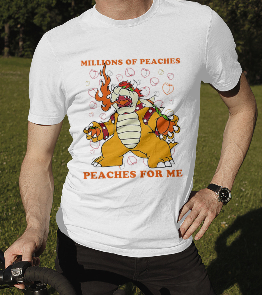 Millions Of Peaches Peaches For Me Bowser T-Shirt