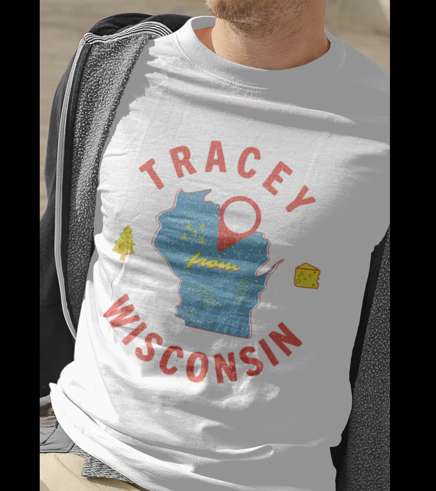 Tracey From Wisconsin Map Cheese Trees T-Shirt
