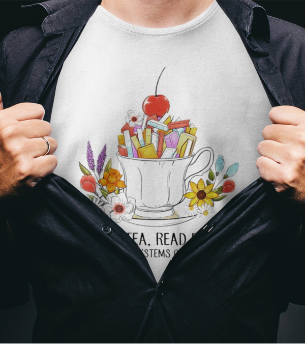 Cherry-Topped Teacup Of Books With Flowers: Drink Tea, Read Books, Dismantle Systems Of Oppression T-Shirt