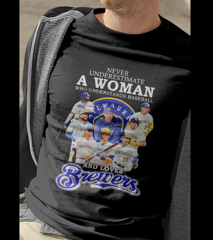 Never Underestimate A Woman Who Understands Baseball Milwaukee Brewers Team Signatures T-Shirt