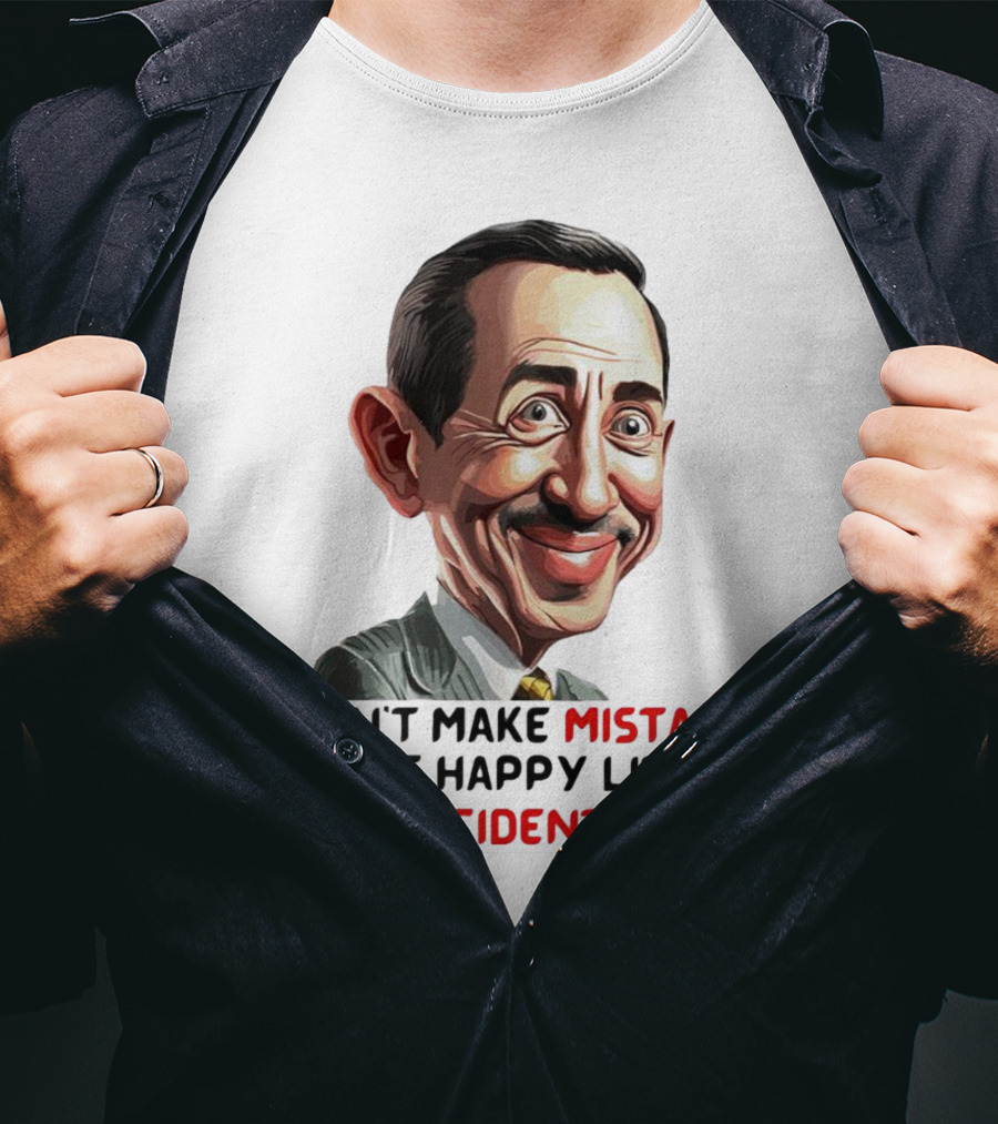 Pee Wee Herman I Don’t Make Mistakes I Make Happy Little Accidents Caricature Image T-Shirt