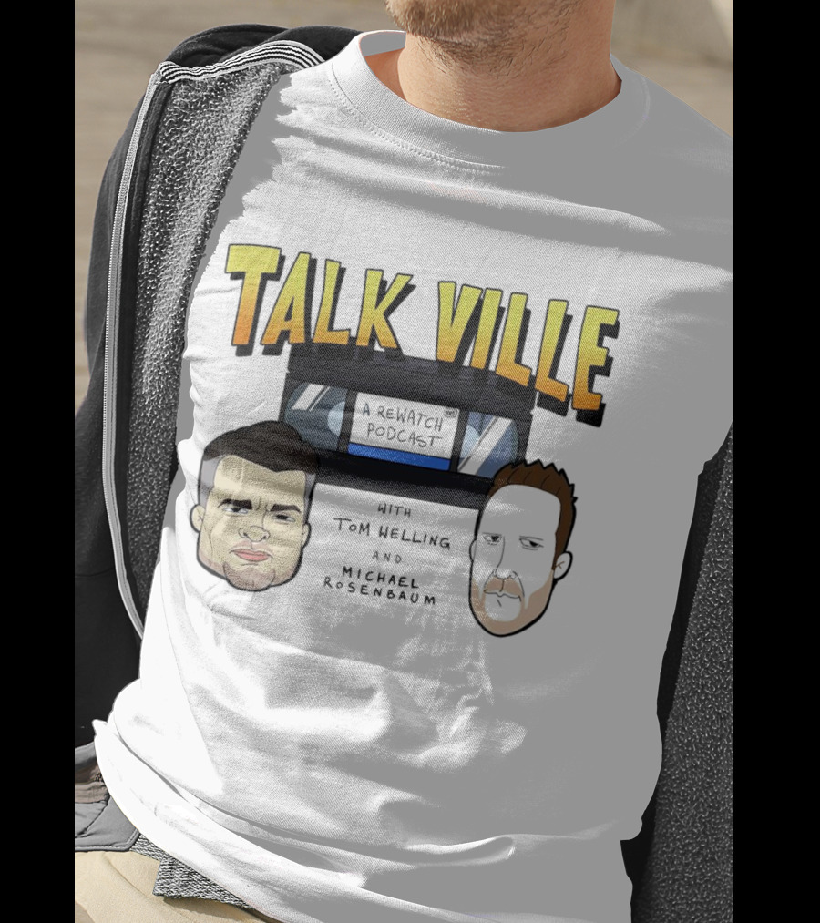 Talkville A Rewatch Podcast With Tom Welling And Michael Rosenbaum T-Shirt