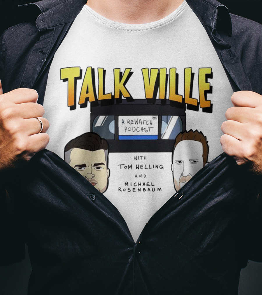 Talkville A Rewatch Podcast With Tom Welling And Michael Rosenbaum T-Shirt