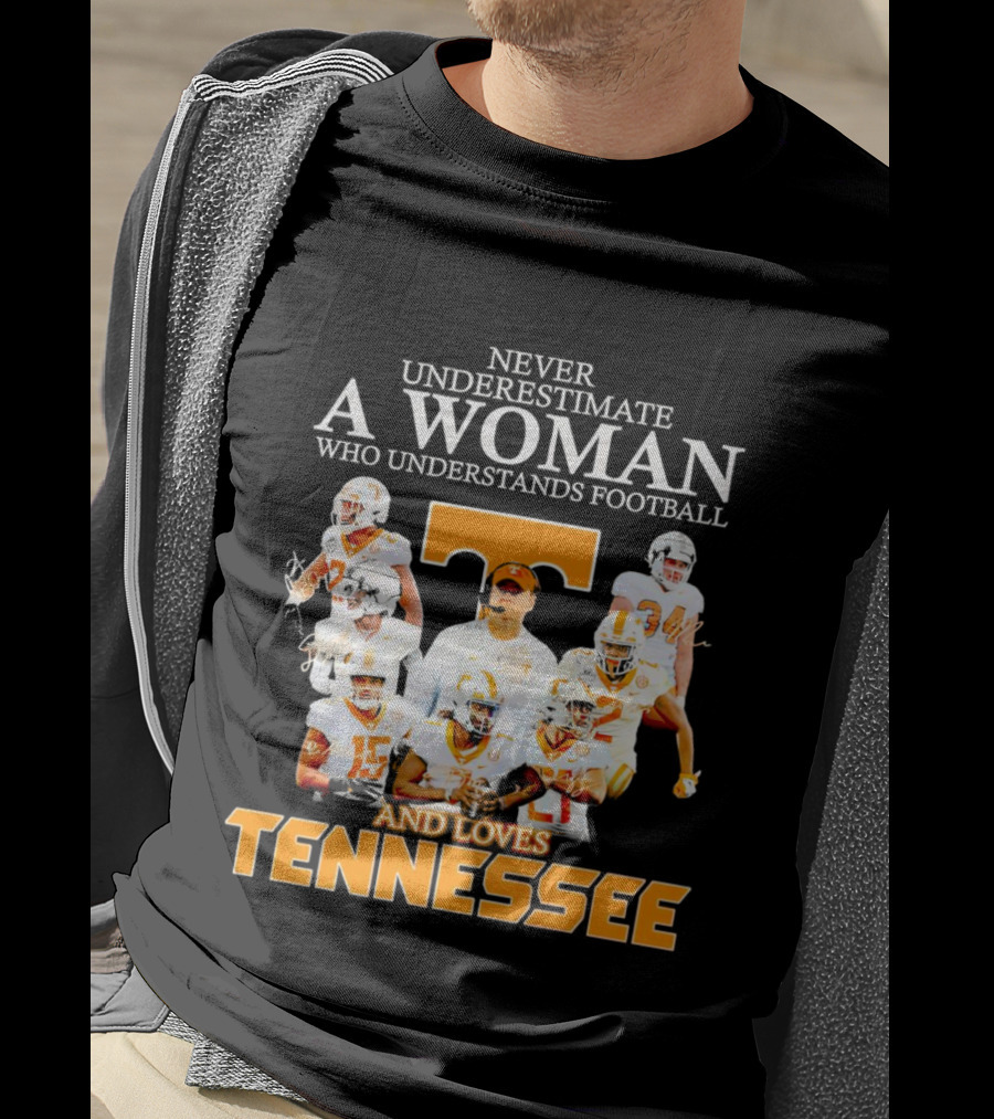 Tennessee Volunteers Never Underestimate A Woman Who Understands Football And Loves Tennessee T-Shirt