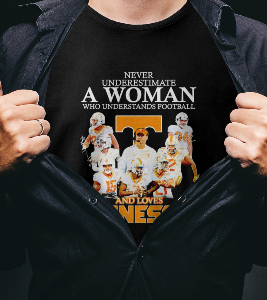 Tennessee Volunteers Never Underestimate A Woman Who Understands Football And Loves Tennessee T-Shirt