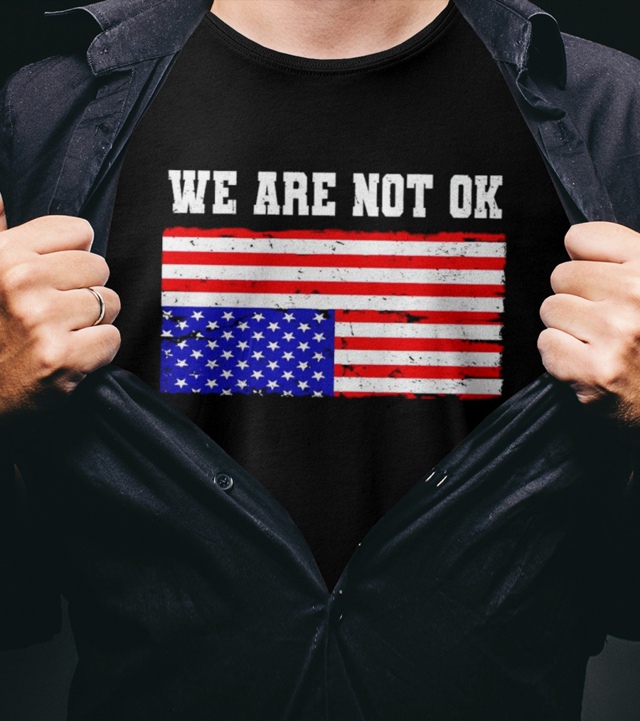 We Are Not OK Inverted American Flag T-Shirt