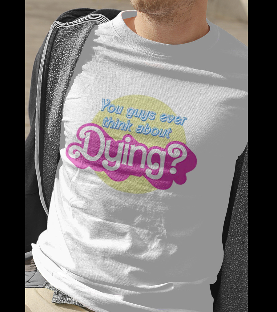 You Guys Ever Think About Dying Barbie Movie Quote Pastel Pink And Yellow T-Shirt