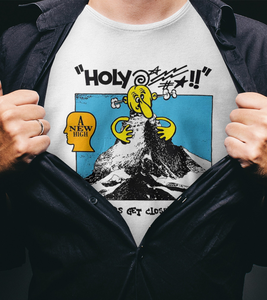 Holy A New High Climbers Get Closer To Dog T-Shirt