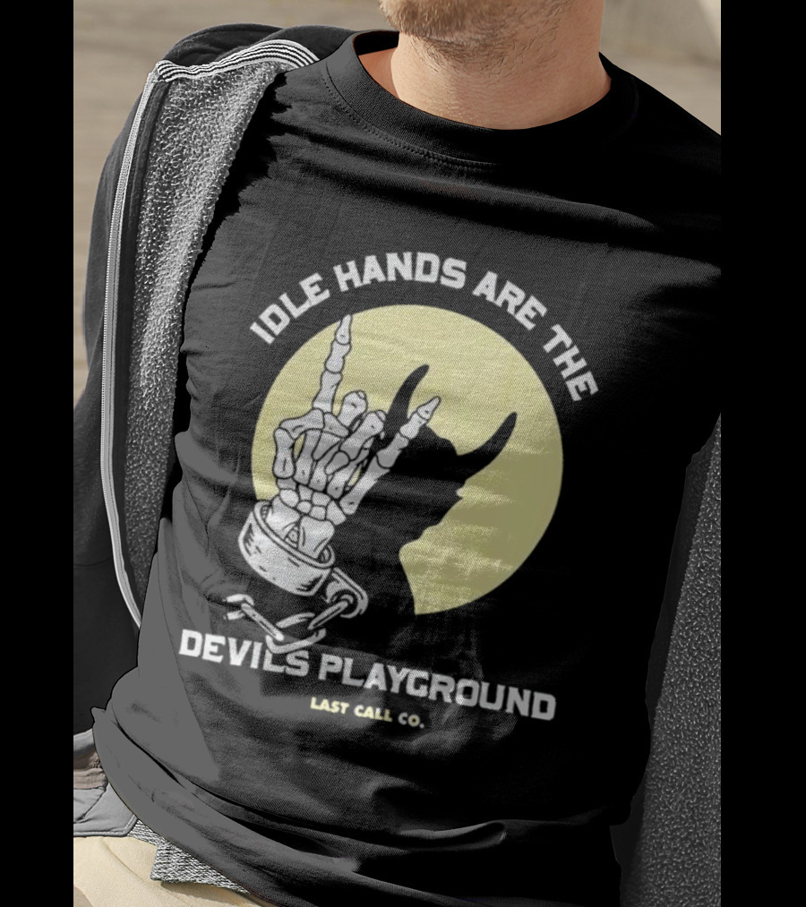 Idle Hands Are The Devils Playground Skeleton Handcuffs Shadow Last Call Co T-Shirt