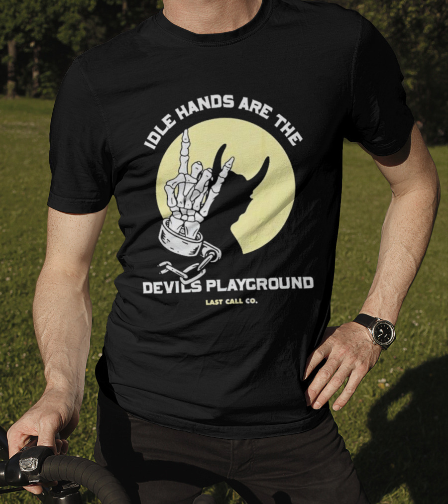 Idle Hands Are The Devils Playground Skeleton Handcuffs Shadow Last Call Co T-Shirt