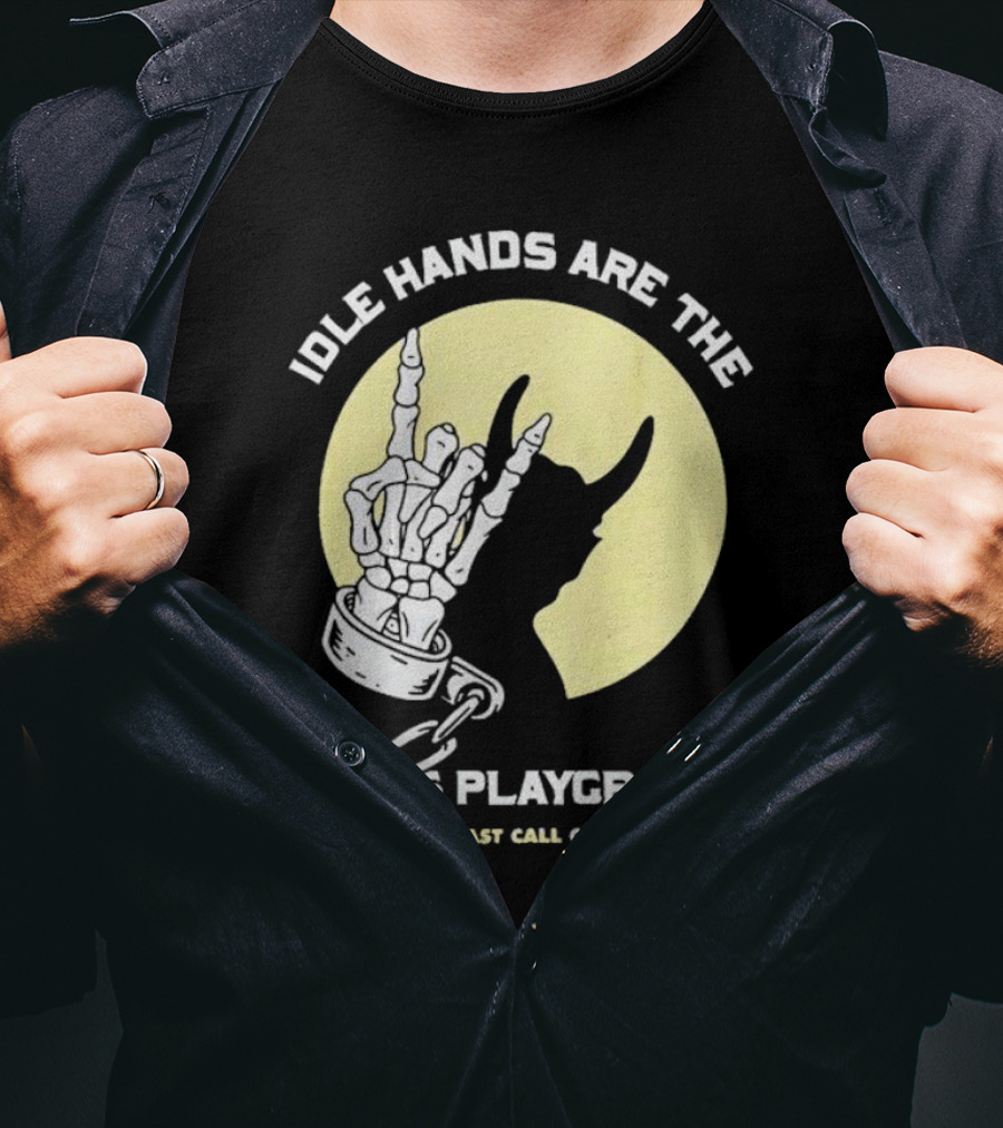 Idle Hands Are The Devils Playground Skeleton Handcuffs Shadow Last Call Co T-Shirt