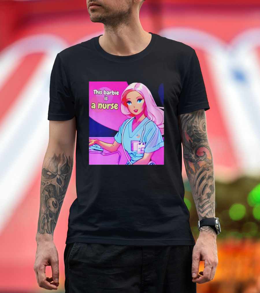 Pink Doll This Barbie Is A Nurse T-Shirt