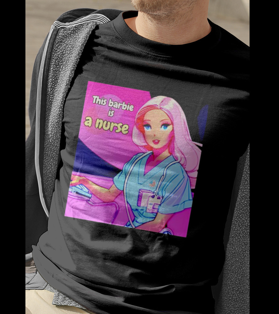 Pink Doll This Barbie Is A Nurse T-Shirt