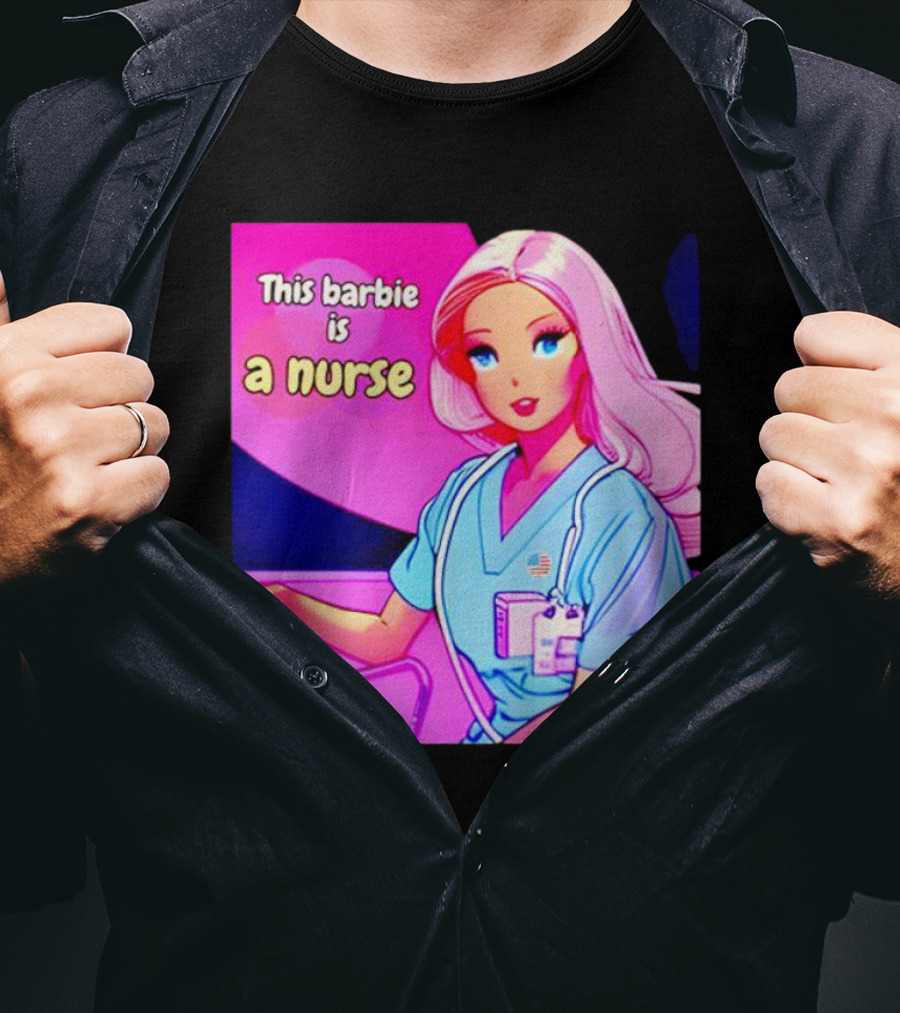 Pink Doll This Barbie Is A Nurse T-Shirt