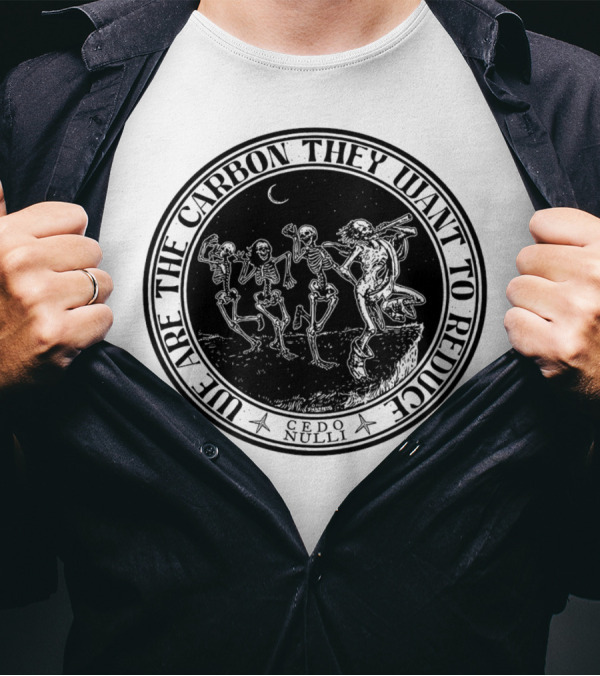 Cedo Nulli We Are The Carbon They Want To Reduce Skeleton Dance Under Moonlight T-Shirt