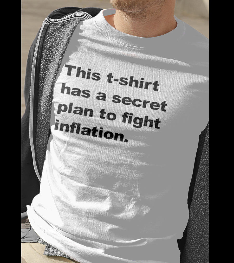 This T-Shirt Has A Secret Plan To Fight Inflation T-Shirt
