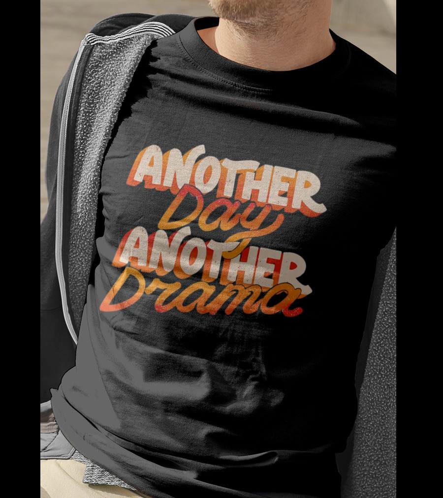 Another Day Another Drama T-Shirt