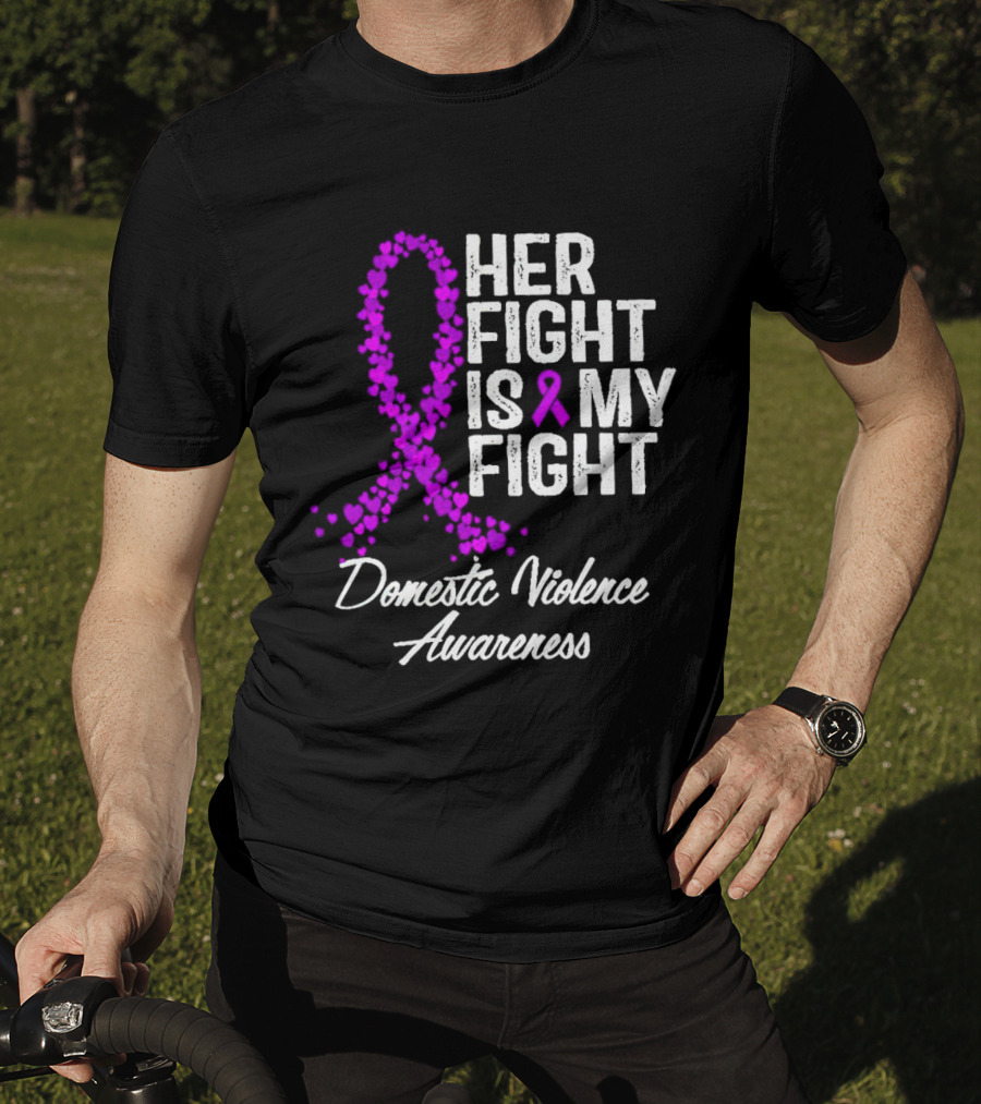Her Fight Is My Fight Domestic Violence Awareness T-Shirt