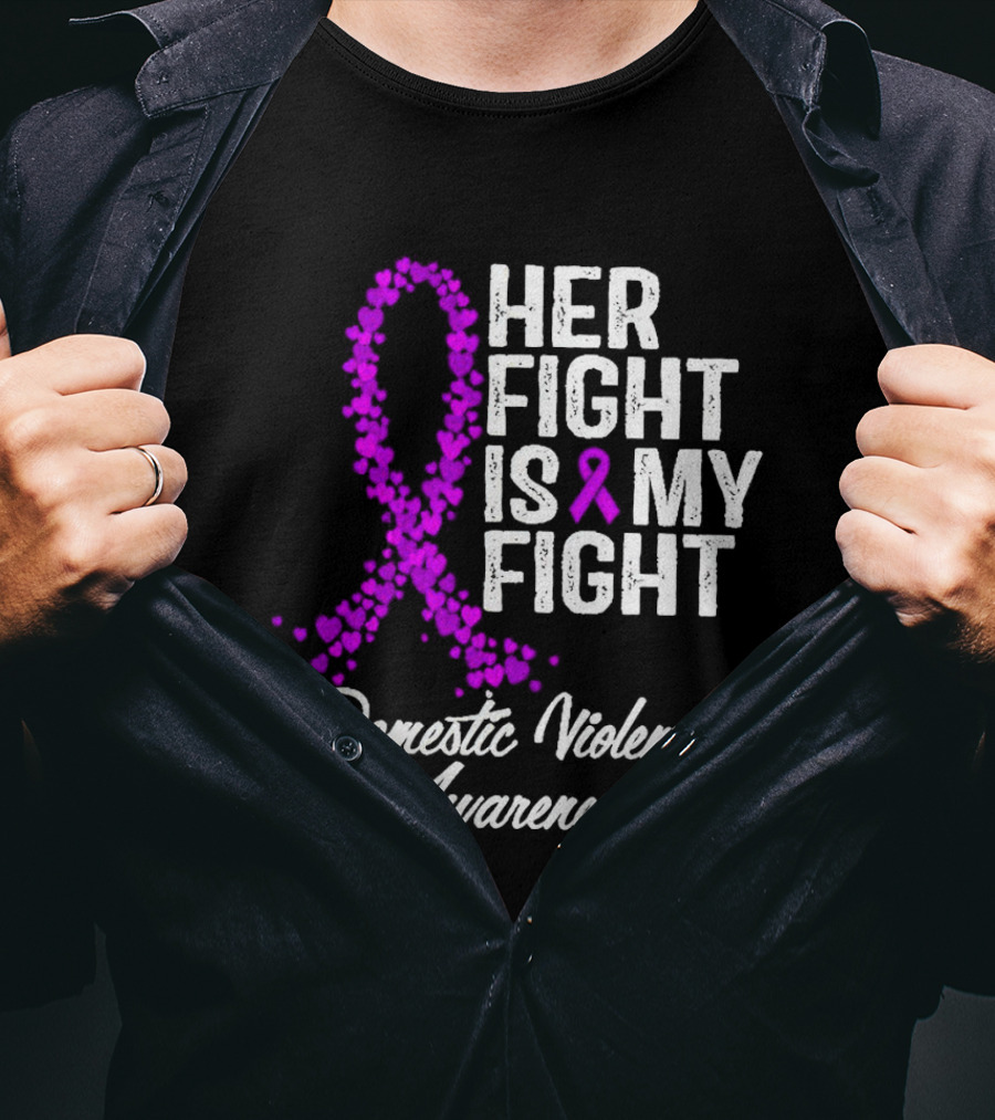 Her Fight Is My Fight Domestic Violence Awareness T-Shirt