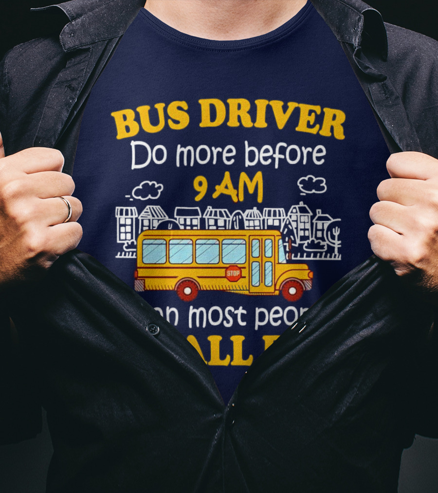 Bus Driver 9 AM Do All Day T-Shirt