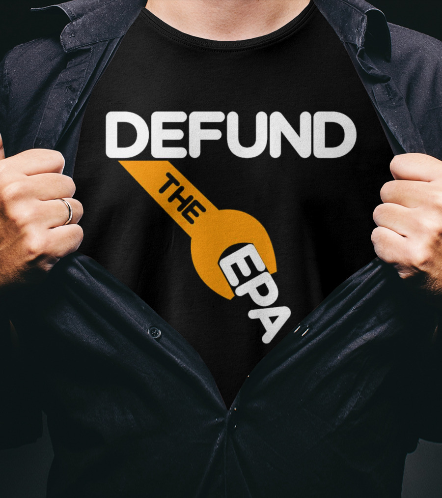 Defund The EPA Wrench T-Shirt