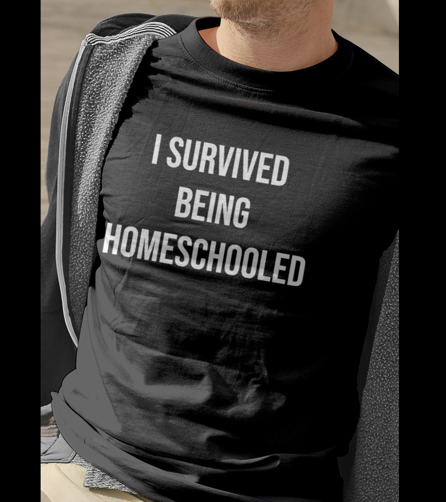I Survived Being Homeschooled T-Shirt
