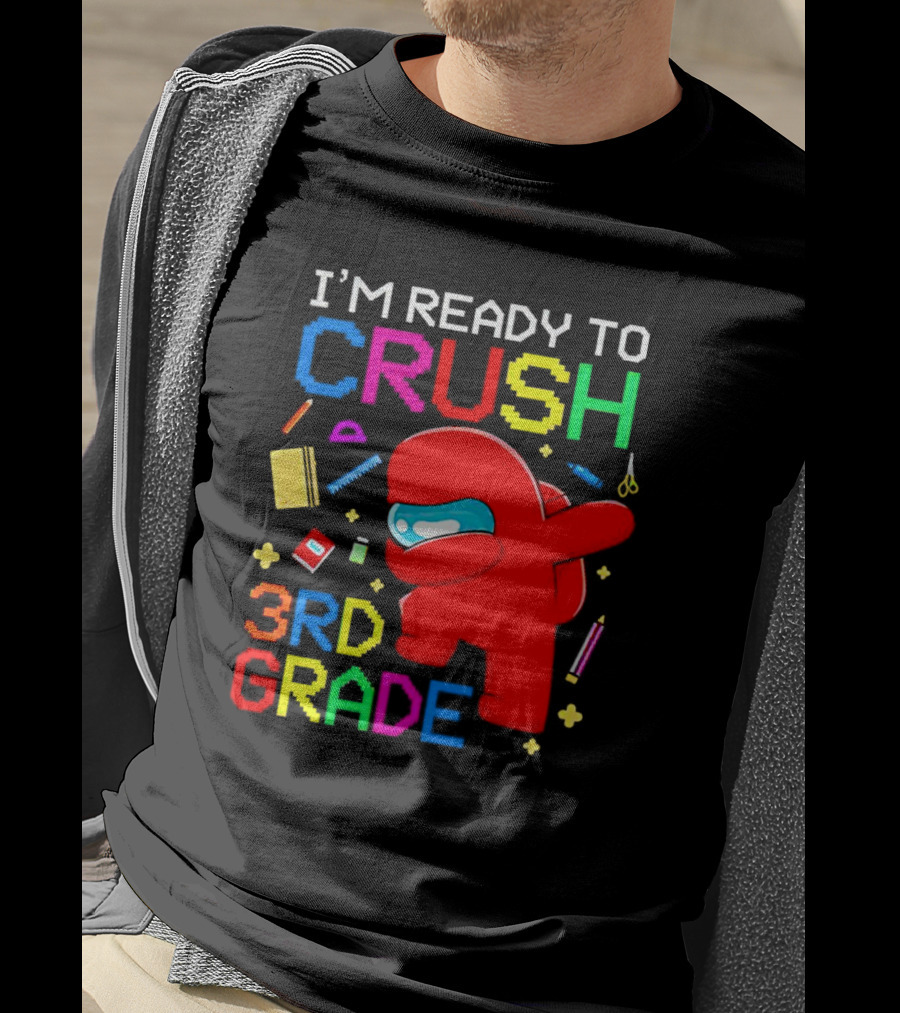 I’m Ready To Crush 3rd Grade Among Us Style With School Supplies T-Shirt