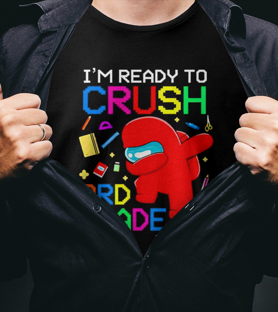 I’m Ready To Crush 3rd Grade Among Us Style With School Supplies T-Shirt
