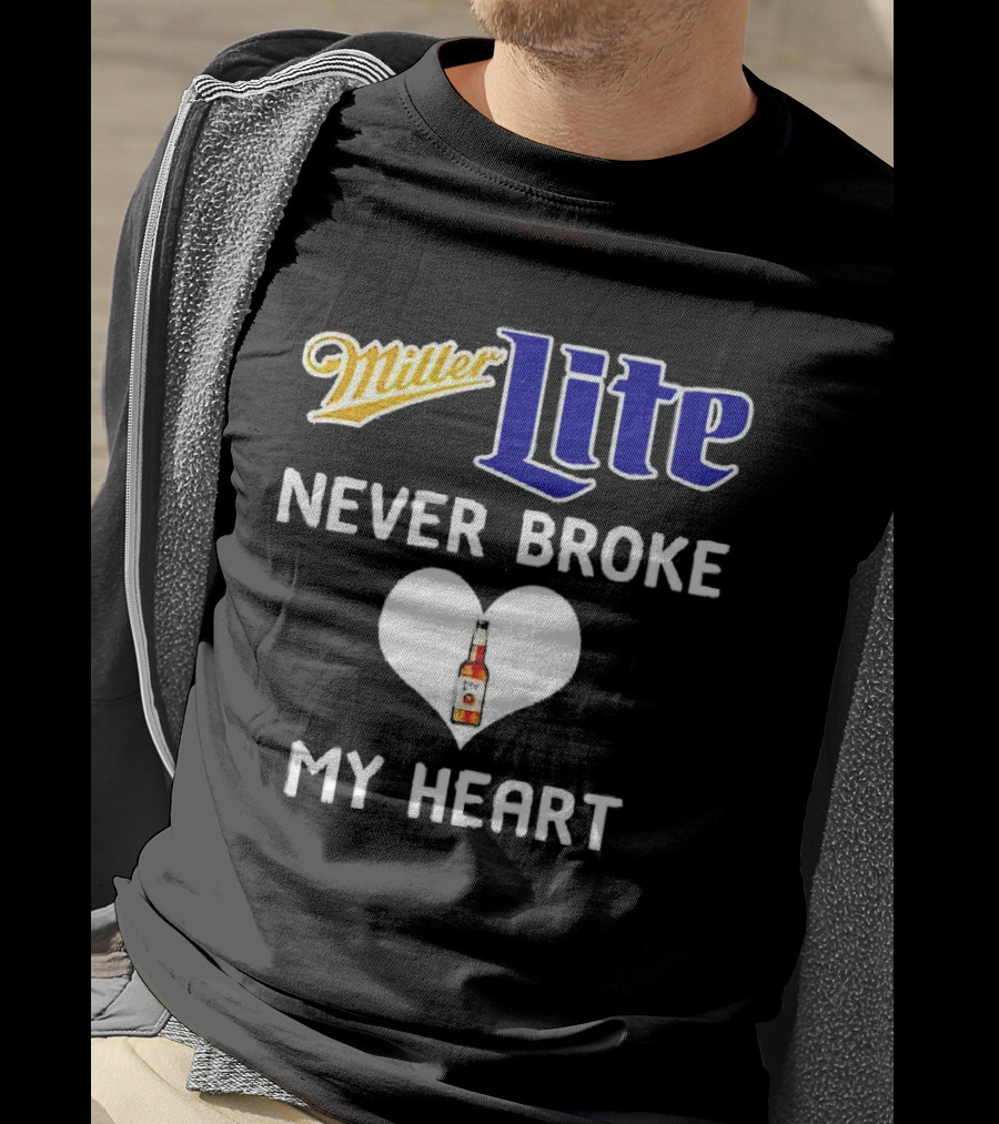 Miller Lite Never Broke My Heart Beer Bottle In Heart T-Shirt